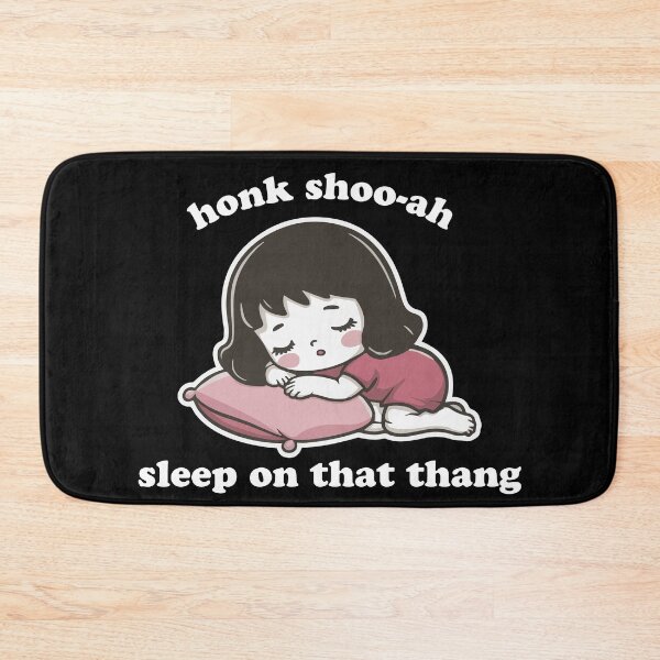 Item preview, Honk Shoo-ah, Sleep on That Thang | Funny Cute Meme designed and sold by uncommonoath.