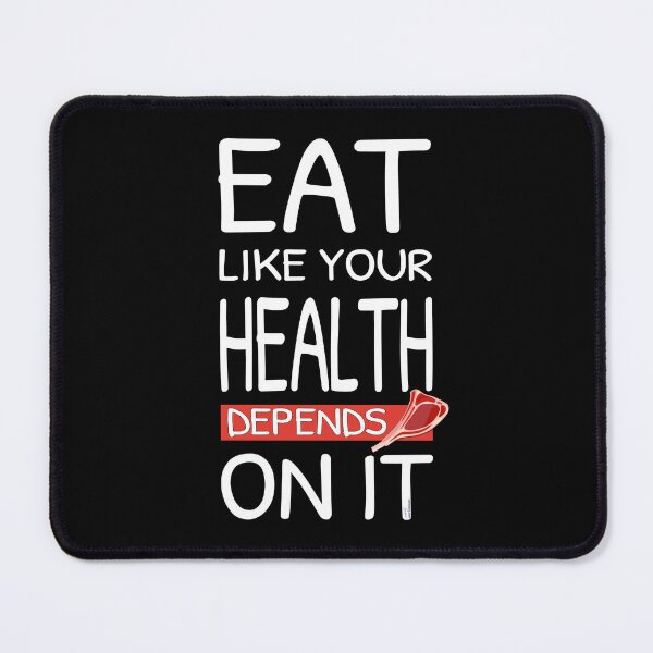 Item preview, Eat Like Your Health Depends On It | healthy lifestyle quotes | Steak Lovers designed and sold by Made by Tamar.
