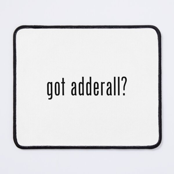 Item preview, got adderall? designed and sold by Landler-Customs.