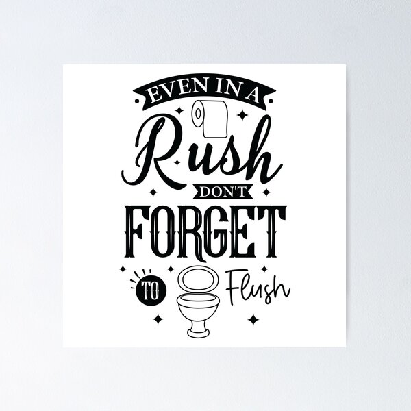 Item preview, Even in a rush don't forget to flush designed and sold by SamStoreo X.