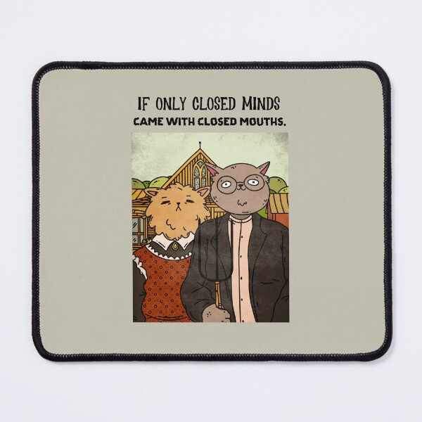 Item preview, If only closed minds came with closed mouths. #CatGifts #CatLady #CatMom #CatDad #CatLife designed and sold by Anna Halasek.