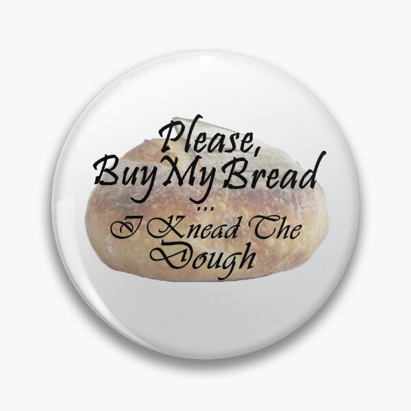 Item preview, Please, Buy My Bread, I Knead the Dough - Black Text with Sourdough Loaf designed and sold by MountMercantile.