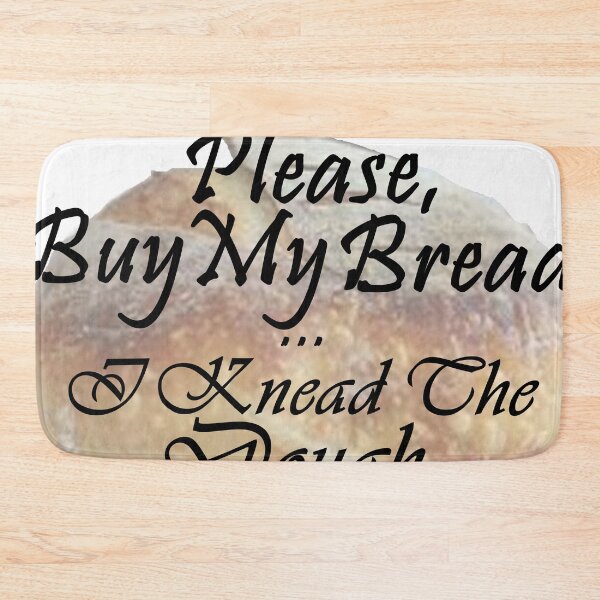 Item preview, Please, Buy My Bread, I Knead the Dough - Black Text with Sourdough Loaf designed and sold by MountMercantile.