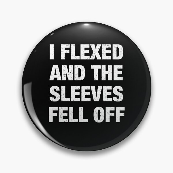 Item preview, I Flexed and The Sleeves Fell Off designed and sold by viunziameriza.