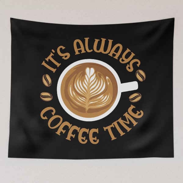 Item preview, It's always coffee time - coffee lover designed and sold by EvergreenWhimsy.