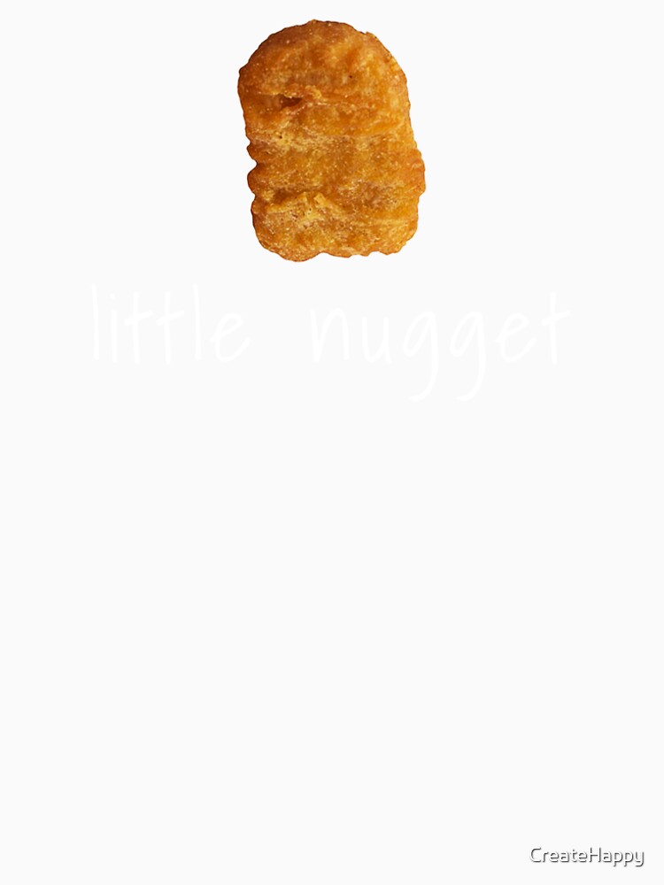 "Little Nugget" Tshirt by CreateHappy Redbubble