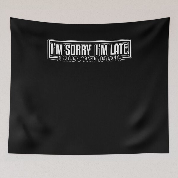 Item preview, I'm Sorry I'm Late designed and sold by Kieran Abbott.