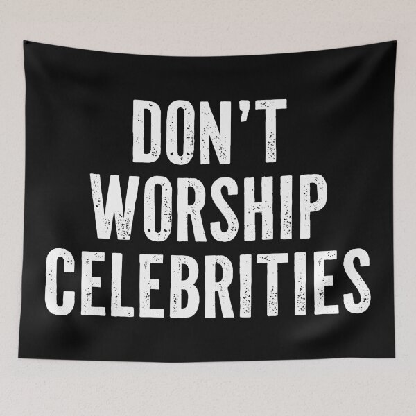 Item preview, Don't Worship Celebrities designed and sold by Texterns.