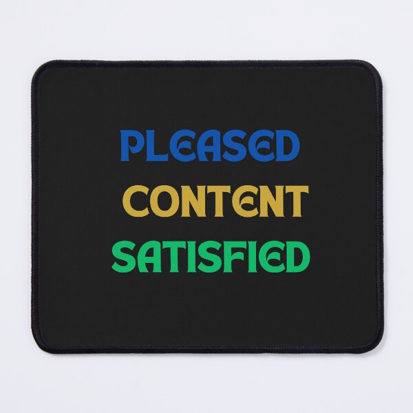 Item preview, "Content, Pleased, and Satisfied" designed and sold by JAMESAMORN.