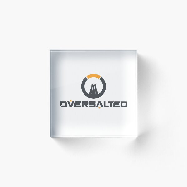 OVERSALTED Acrylic Block