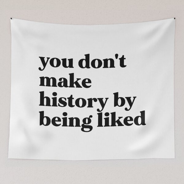 Item preview, You don't make history being liked designed and sold by weirdly weird.