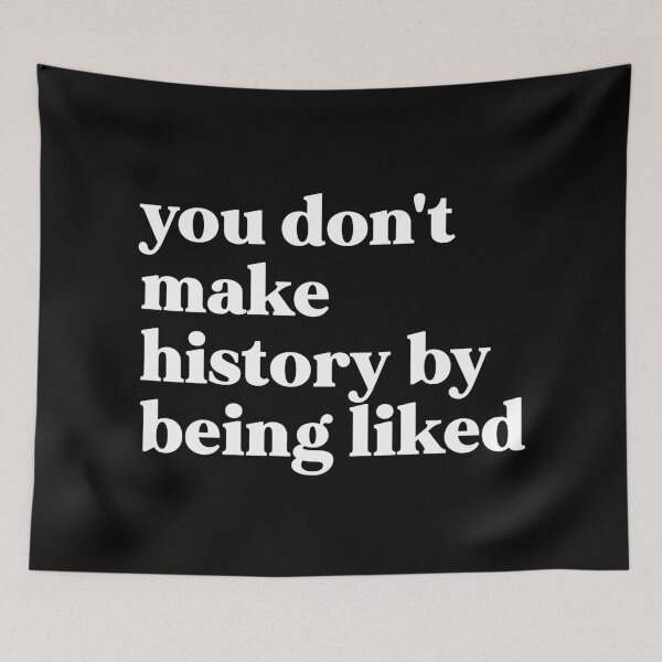 Item preview, You don't make history being liked designed and sold by weirdly weird.