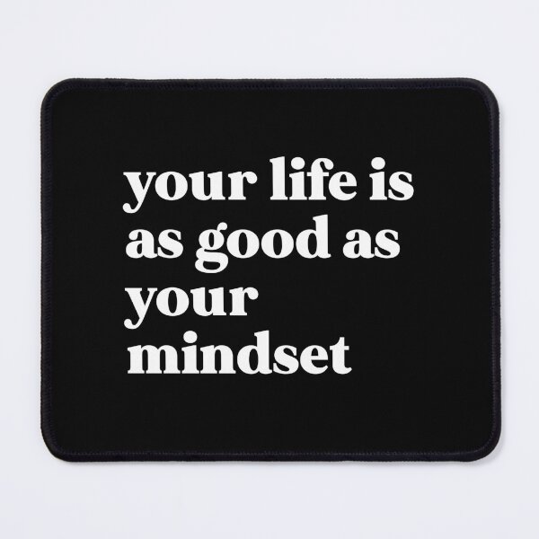 Item preview, Your life is as good as your mindset designed and sold by weirdly weird.