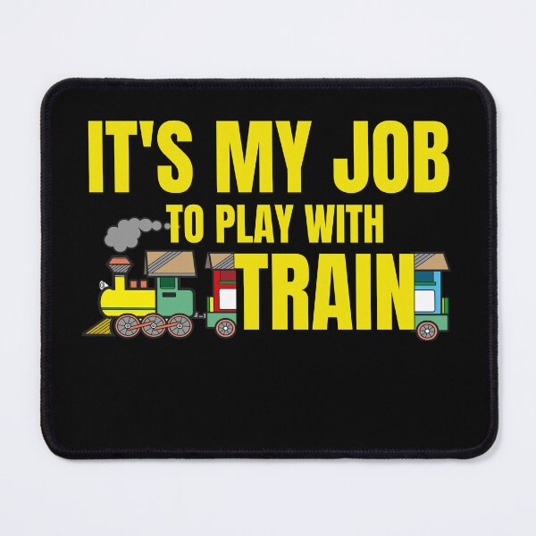 Item preview, Train Enthusiast - It's My Job to Play with Trains designed and sold by skulltshirt.