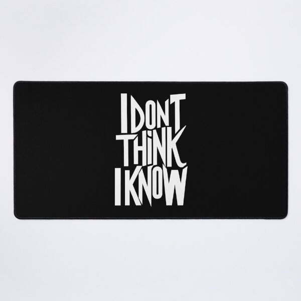 Item preview, I Don't Think, I Know Bold Typography designed and sold by necakaranfil.