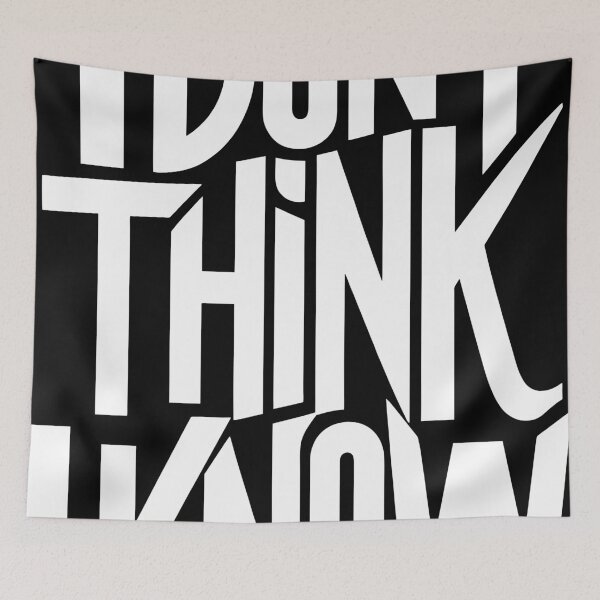 Item preview, I Don't Think, I Know Bold Typography designed and sold by necakaranfil.