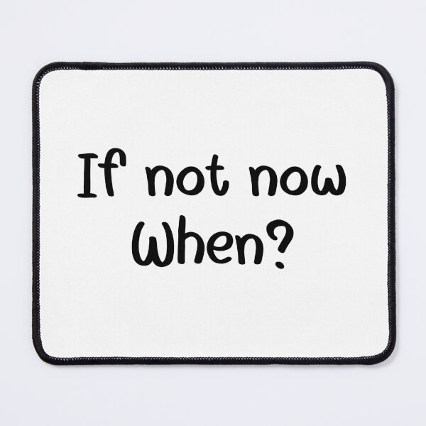 Item preview, If not now, When? designed and sold by Travelslightly.