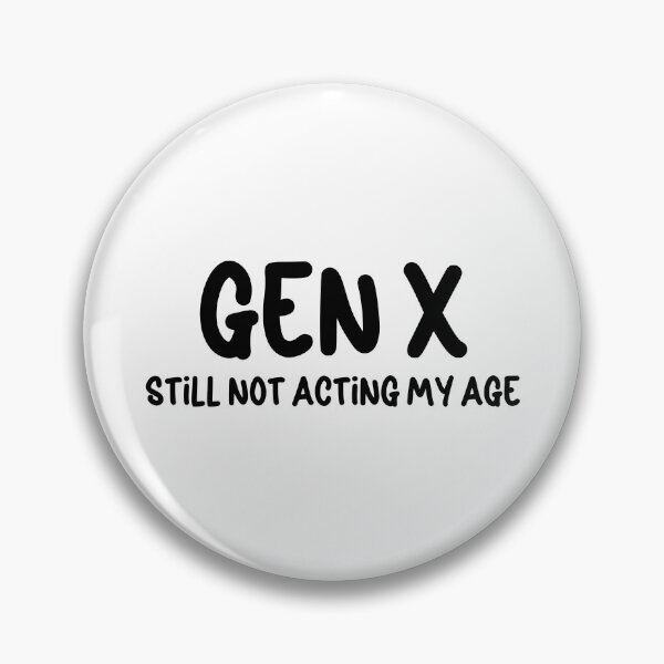 Item preview,   Gen X - Still Not Acting My Age designed and sold by Travelslightly.