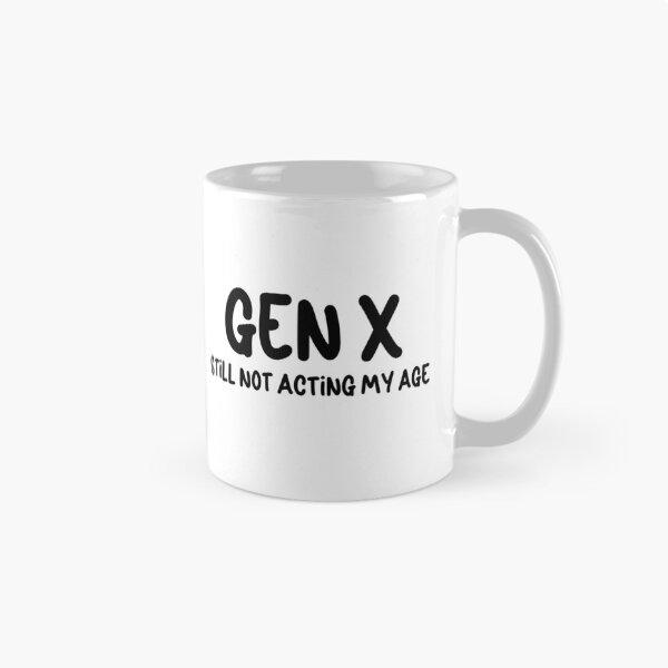Item preview,   Gen X - Still Not Acting My Age designed and sold by Travelslightly.