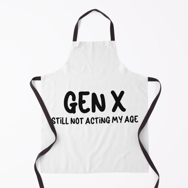 Item preview,   Gen X - Still Not Acting My Age designed and sold by Travelslightly.