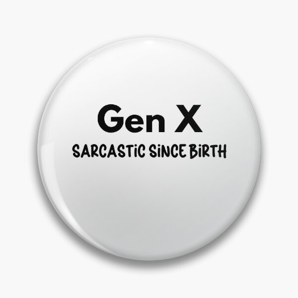 Item preview, Gen X - Sarcastic since Birth designed and sold by Travelslightly.