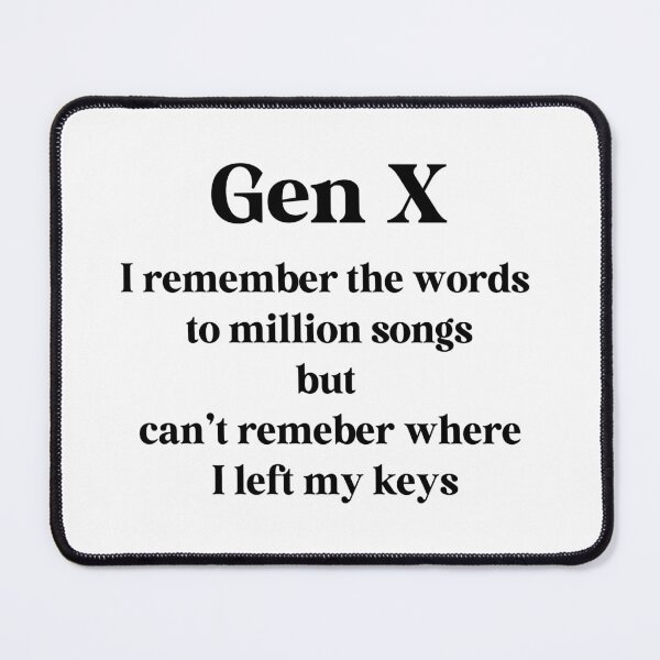 Item preview, Gen X - I Remember the Words to a Million Songs, But Can't Remember Where I Left My Keys designed and sold by Travelslightly.