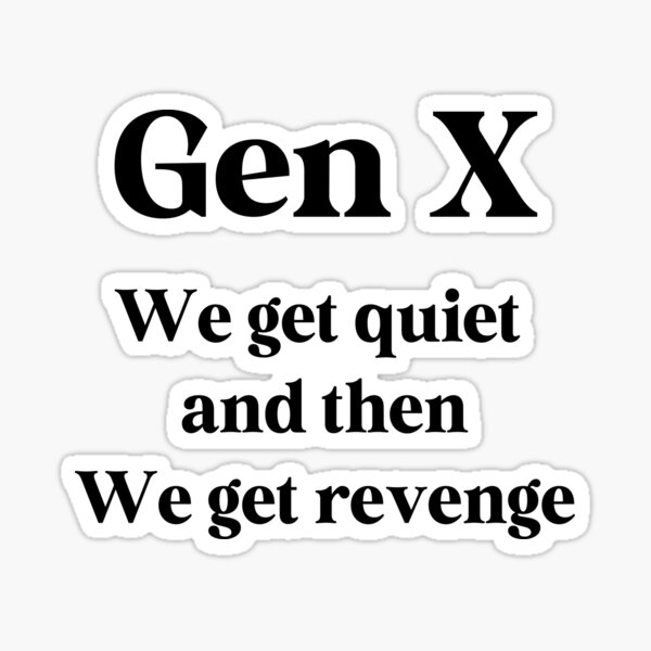 Item preview, Gen X - We Get Quiet and Then We Get Revenge  designed and sold by Travelslightly.