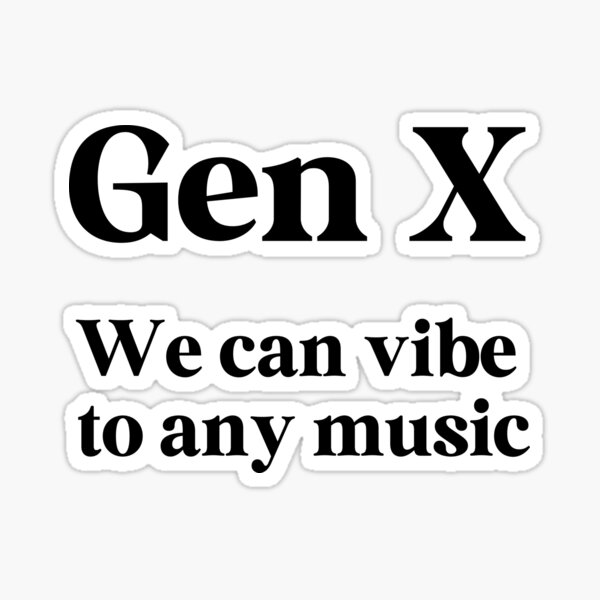 Item preview, Gen X - We Can Vibe To Any Music designed and sold by Travelslightly.