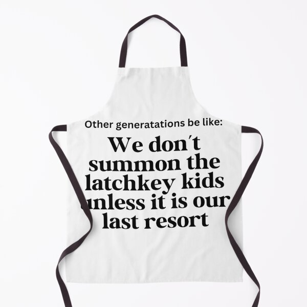 Item preview, Other Generations Be Like: We don't summon the latchkey kids unless it's our last resort designed and sold by Travelslightly.