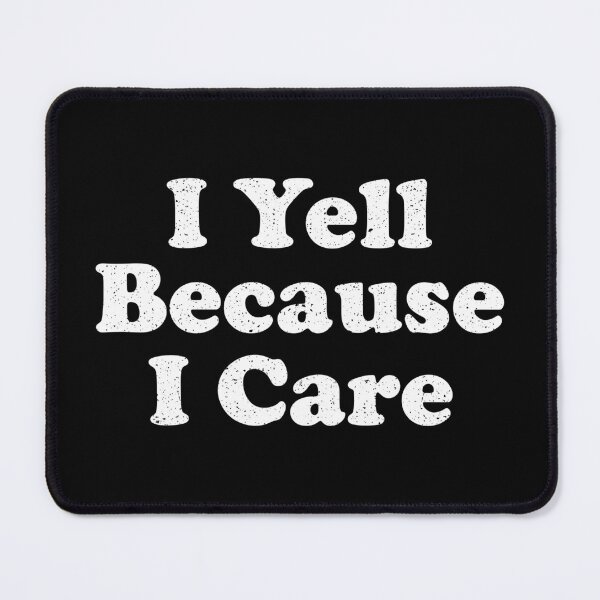 Item preview, I Yell Because I Care designed and sold by crenaviolena.