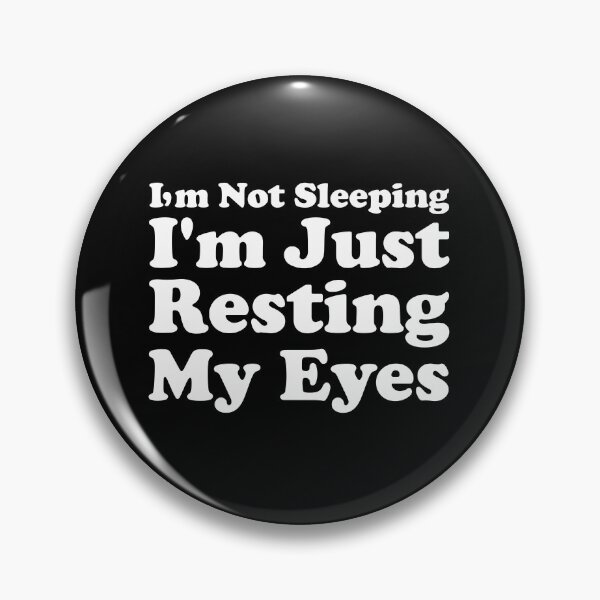Item preview, I'm Not Sleeping I'm Just Resting My Eyes designed and sold by crenaviolena.