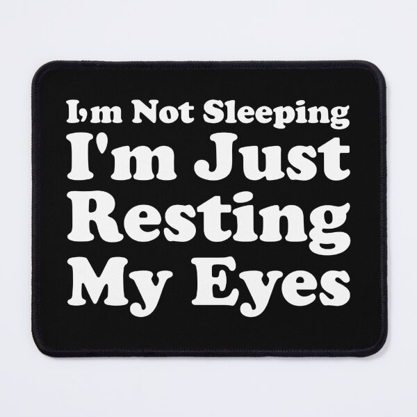 Item preview, I'm Not Sleeping I'm Just Resting My Eyes designed and sold by crenaviolena.
