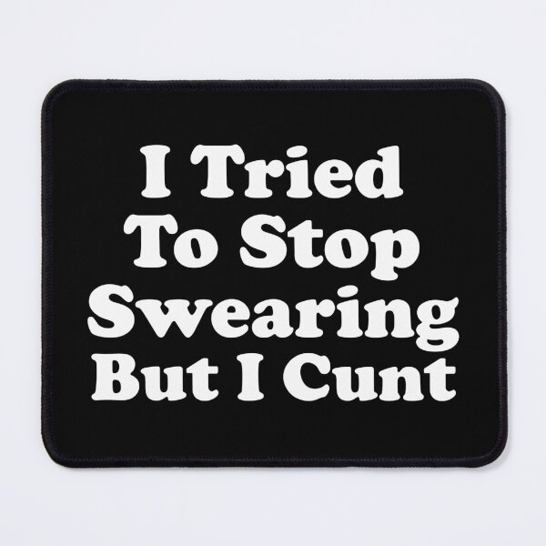 Item preview, I've Tried To Stop Swearing But I Cunt designed and sold by crenaviolena.