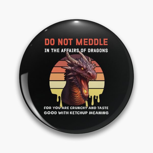 Item preview, Do not meddle in the affairs of dragons designed and sold by BeataY6Art.