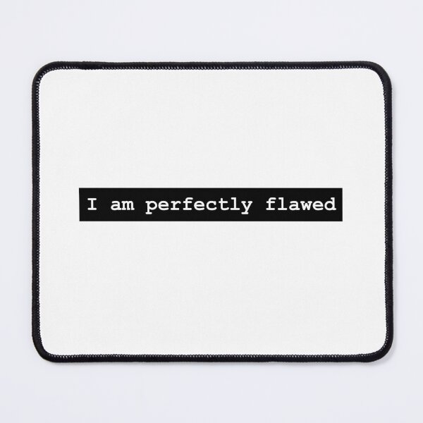 Item preview, I am perfectly flawed black & white  designed and sold by HadleyCruz.