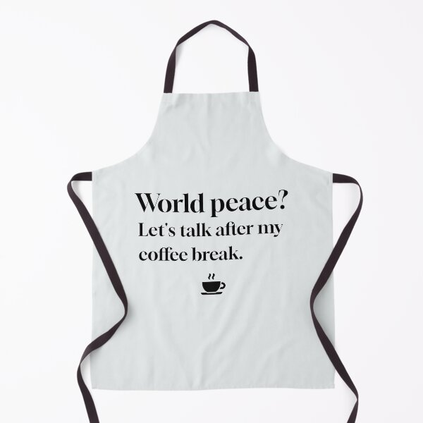 Item preview, International Affairs: World Peace? Let's talk after my coffee break. designed and sold by musthavewords.