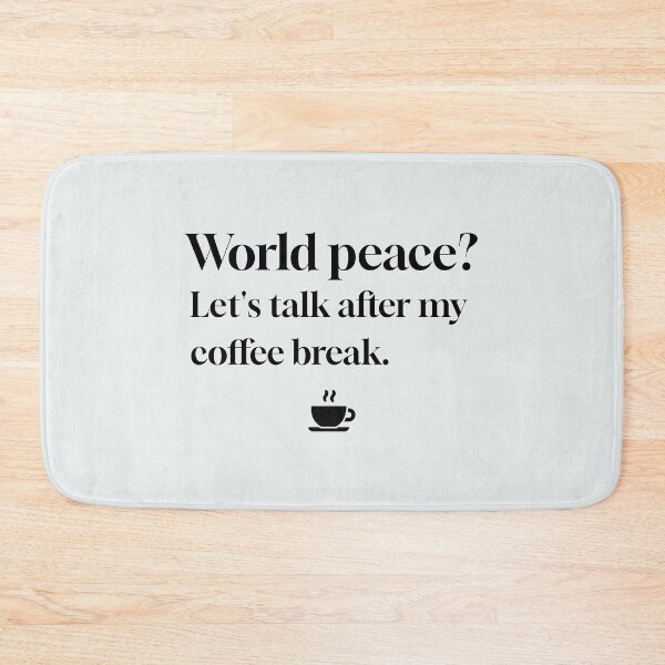 Item preview, International Affairs: World Peace? Let's talk after my coffee break. designed and sold by musthavewords.
