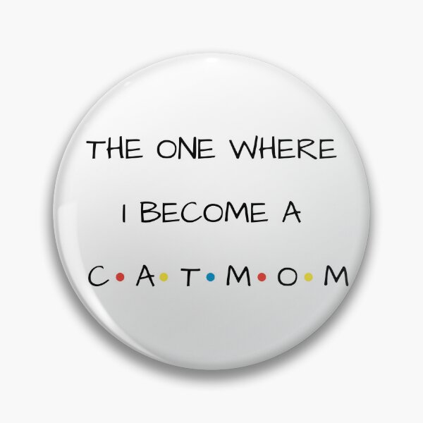Item preview, The One Where I Become A Cat Mom designed and sold by Crazy Before Cats.