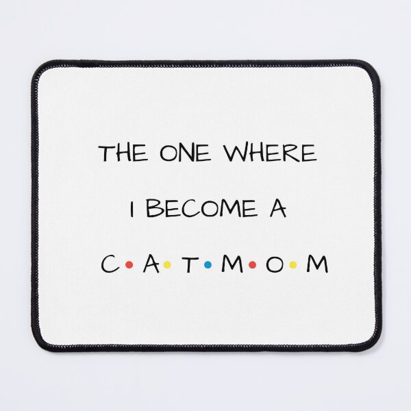 Item preview, The One Where I Become A Cat Mom designed and sold by Crazy Before Cats.