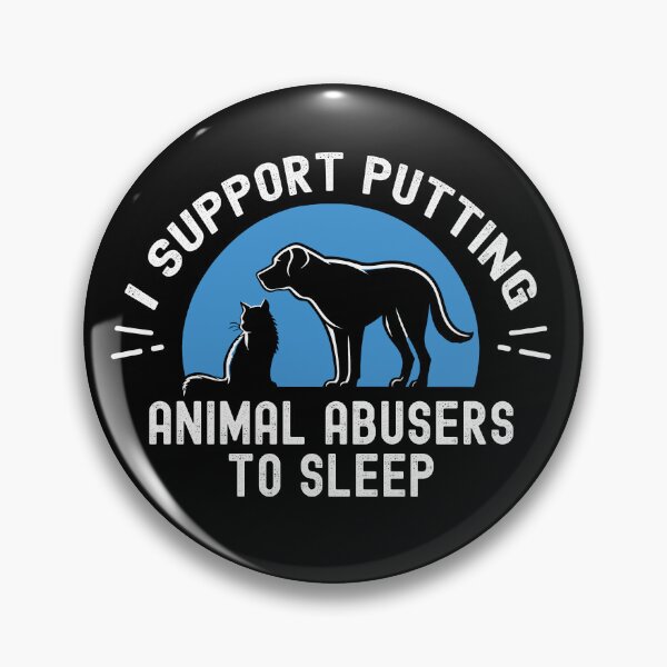 Item preview, I Support Putting Animal Abusers To Sleep Animal Pet Lovers designed and sold by Dressed For  Duty.
