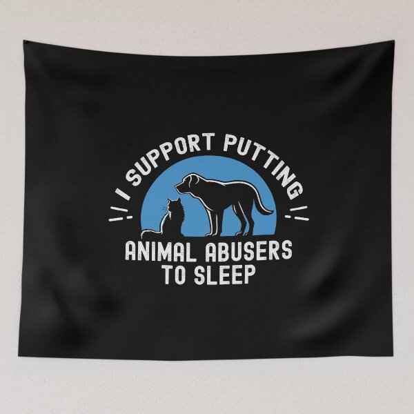 Item preview, I Support Putting Animal Abusers To Sleep Animal Pet Lovers designed and sold by Dressed For  Duty.