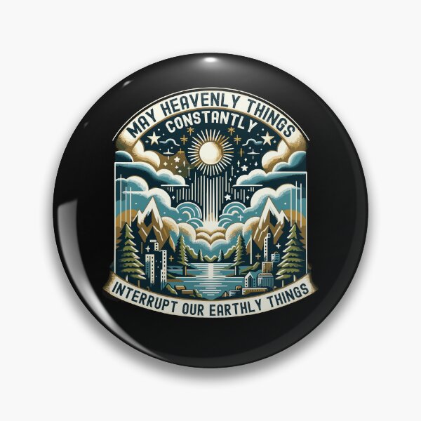 Item preview, May Heavenly Things Constantly Interrupt Our Earthly Things designed and sold by Dressed For  Duty.