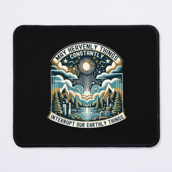 Item preview, May Heavenly Things Constantly Interrupt Our Earthly Things designed and sold by Dressed For Duty.