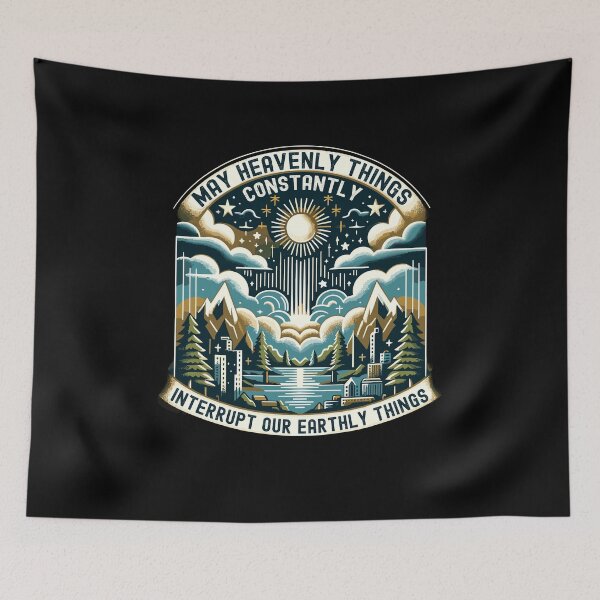 Item preview, May Heavenly Things Constantly Interrupt Our Earthly Things designed and sold by Dressed For  Duty.
