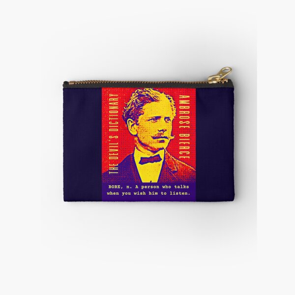 Item preview, Ambrose Bierce quote: BORE, n. A person who talks when you wish him to listen. designed and sold by artbleed.
