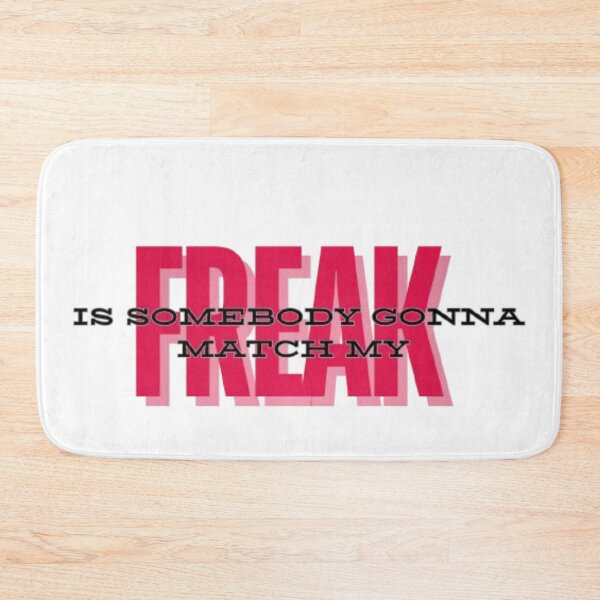 Item preview, Is somebody gonna match my Freak  designed and sold by Vanshikahhhh.