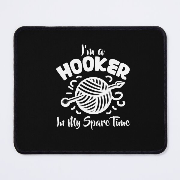 Item preview, I'm A Hooker In My Spare Time Funny Crocheting Knitting designed and sold by Dressed For Duty.
