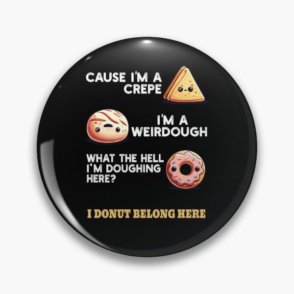 Item preview, Cause I'm A Crepe, I'm A Weirdough Funny Donut Baker Saying designed and sold by Dressed For  Duty.