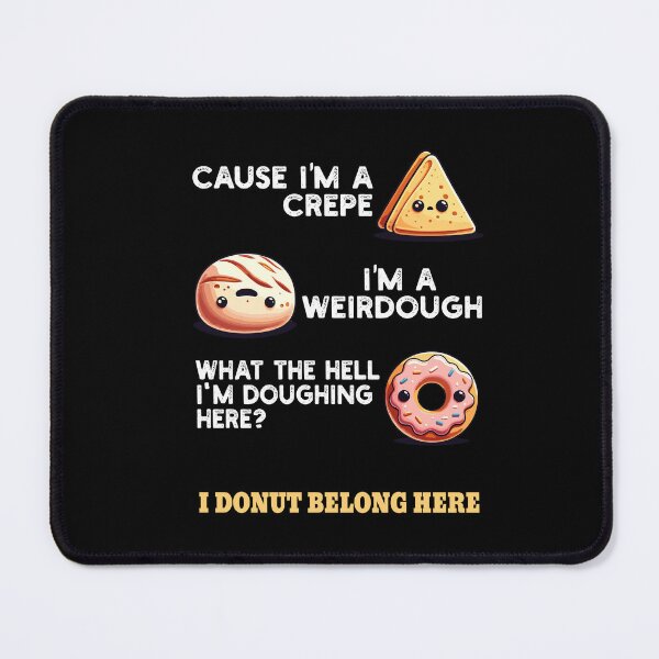 Item preview, Cause I'm A Crepe, I'm A Weirdough Funny Donut Baker Saying designed and sold by Dressed For  Duty.