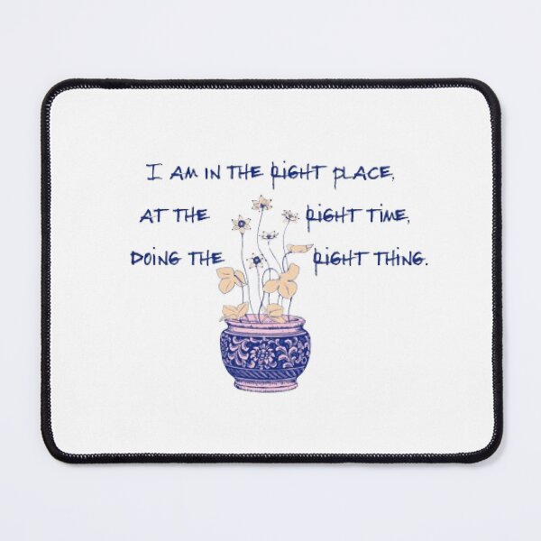 Item preview, I am in the right place, at the right time, doing the right thing. designed and sold by KoumlisArt.